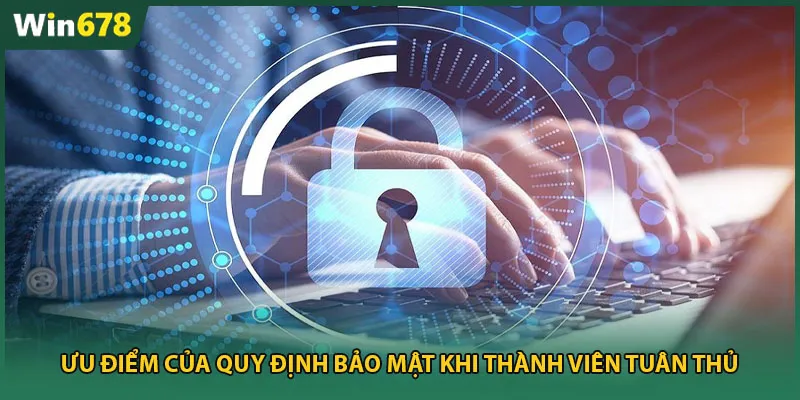 Ưu điểm của quy định bảo mật khi thành viên tuân thủ
